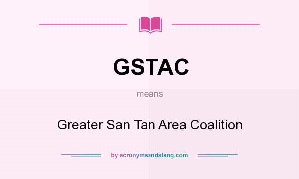 What does GSTAC mean? It stands for Greater San Tan Area Coalition