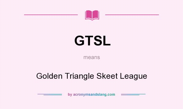 What does GTSL mean? It stands for Golden Triangle Skeet League