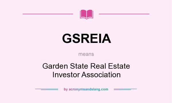 What does GSREIA mean? It stands for Garden State Real Estate Investor Association