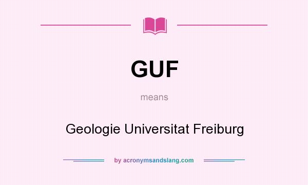 What does GUF mean? It stands for Geologie Universitat Freiburg