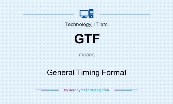 What does GTF mean? It stands for General Timing Format