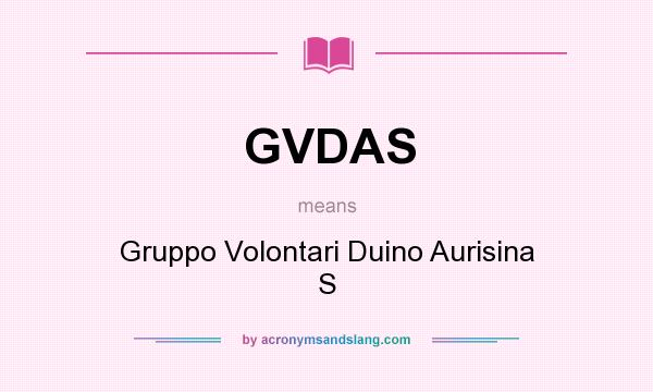 What does GVDAS mean? It stands for Gruppo Volontari Duino Aurisina S
