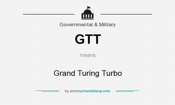 What does GTT mean? It stands for Grand Turing Turbo