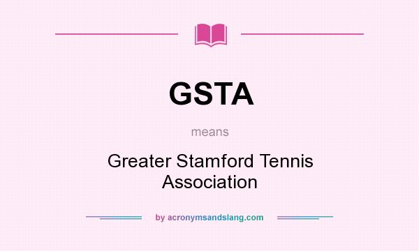 What does GSTA mean? It stands for Greater Stamford Tennis Association