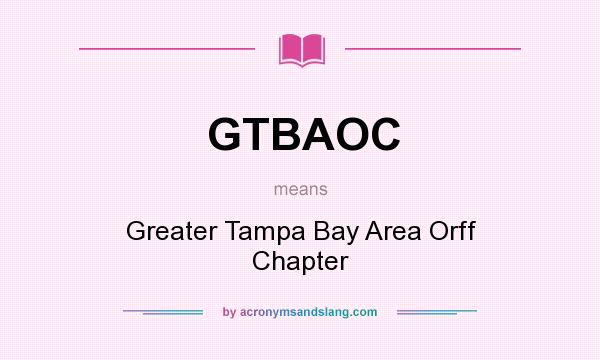 What does GTBAOC mean? It stands for Greater Tampa Bay Area Orff Chapter