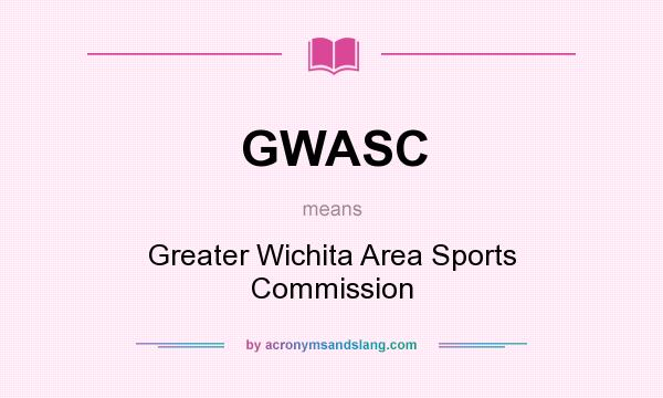 What does GWASC mean? It stands for Greater Wichita Area Sports Commission