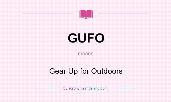 What does GUFO mean? It stands for Gear Up for Outdoors