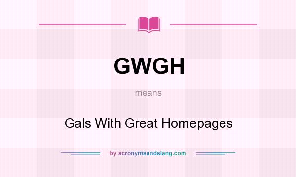 What does GWGH mean? It stands for Gals With Great Homepages
