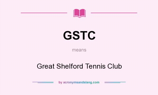 What does GSTC mean? It stands for Great Shelford Tennis Club