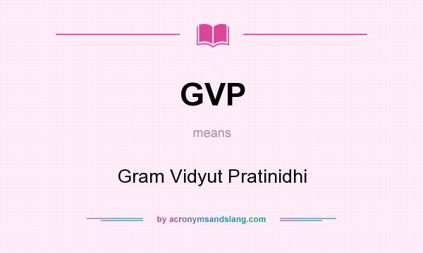 What does GVP mean? It stands for Gram Vidyut Pratinidhi
