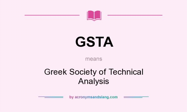 What does GSTA mean? It stands for Greek Society of Technical Analysis