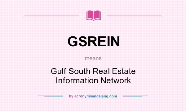 What does GSREIN mean? It stands for Gulf South Real Estate Information Network