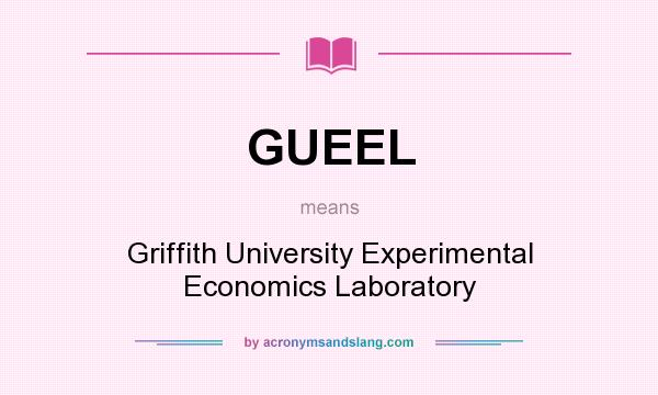 What does GUEEL mean? It stands for Griffith University Experimental Economics Laboratory