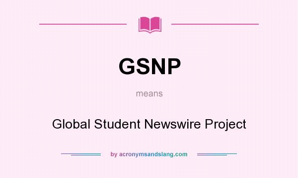 What does GSNP mean? It stands for Global Student Newswire Project