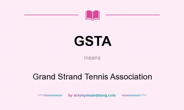 What does GSTA mean? It stands for Grand Strand Tennis Association