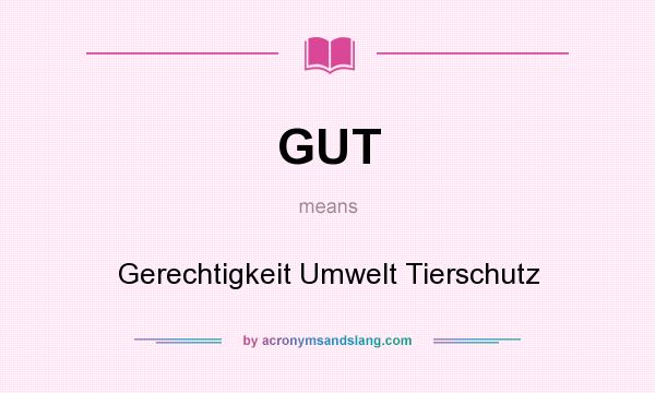 What does GUT mean? It stands for Gerechtigkeit Umwelt Tierschutz