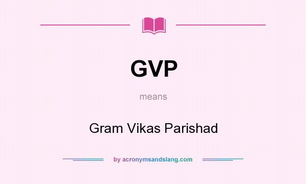 What does GVP mean? It stands for Gram Vikas Parishad
