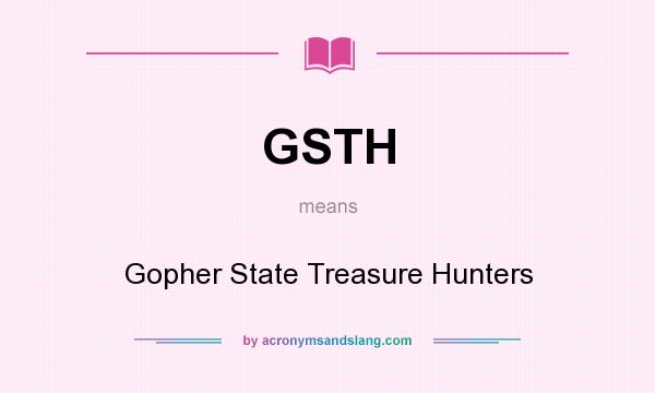 What does GSTH mean? It stands for Gopher State Treasure Hunters