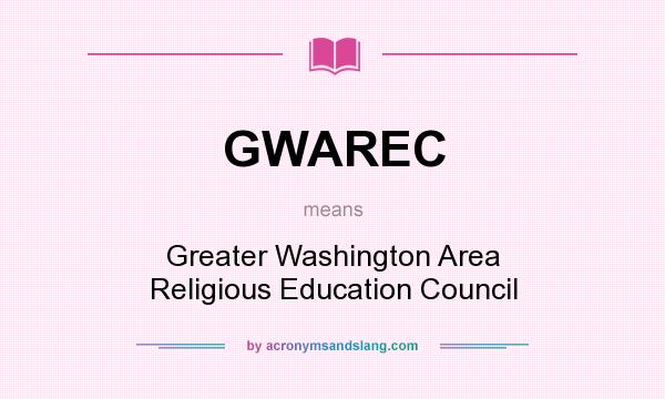 What does GWAREC mean? It stands for Greater Washington Area Religious Education Council