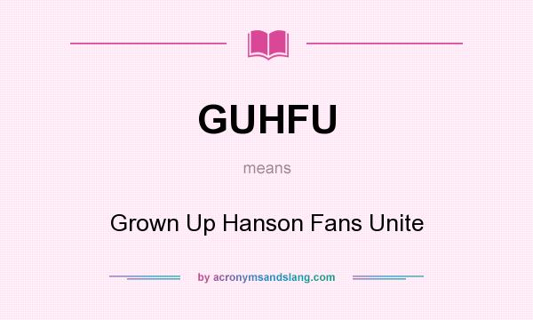 What does GUHFU mean? It stands for Grown Up Hanson Fans Unite