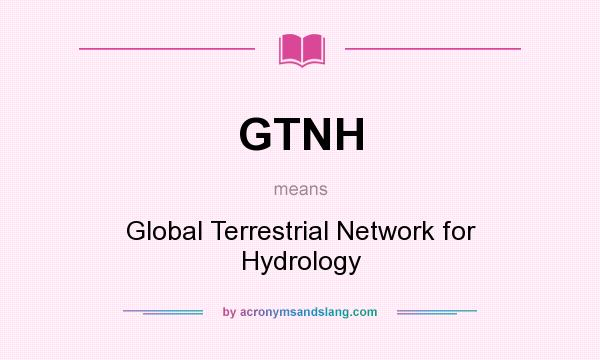 What does GTNH mean? It stands for Global Terrestrial Network for Hydrology