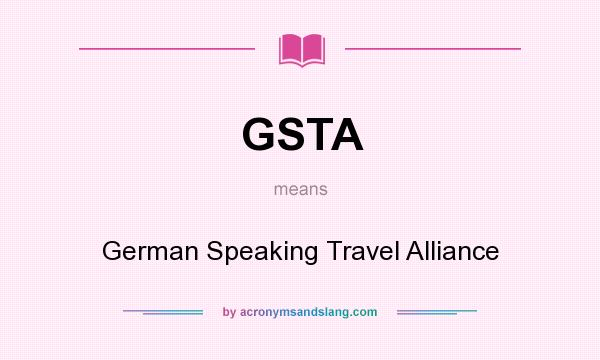 What does GSTA mean? It stands for German Speaking Travel Alliance