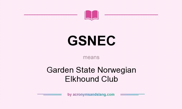 What does GSNEC mean? It stands for Garden State Norwegian Elkhound Club