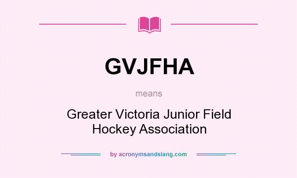 What does GVJFHA mean? It stands for Greater Victoria Junior Field Hockey Association