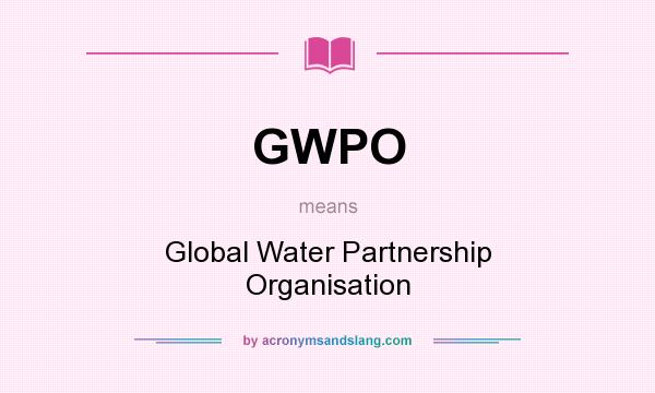 What does GWPO mean? It stands for Global Water Partnership Organisation