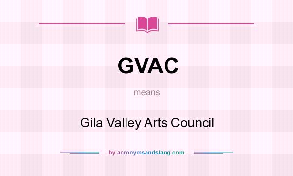 What does GVAC mean? It stands for Gila Valley Arts Council