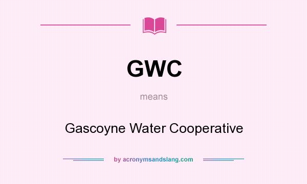 What does GWC mean? It stands for Gascoyne Water Cooperative