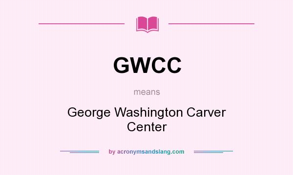 What does GWCC mean? It stands for George Washington Carver Center