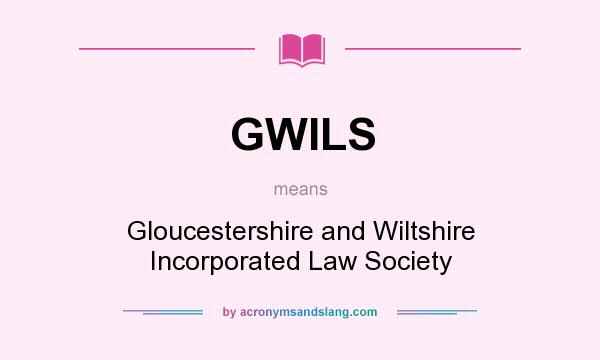 What does GWILS mean? It stands for Gloucestershire and Wiltshire Incorporated Law Society
