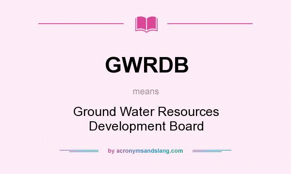 What does GWRDB mean? It stands for Ground Water Resources Development Board