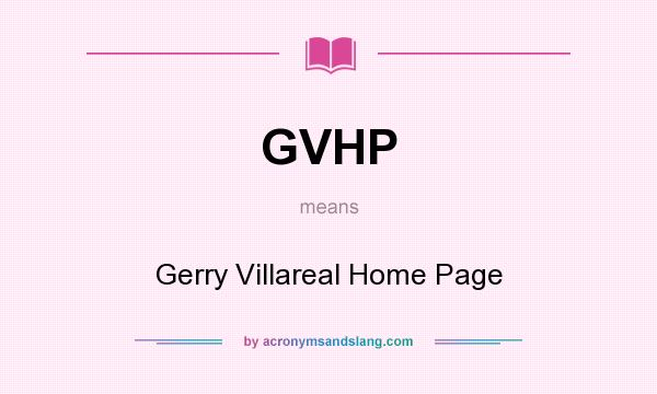 What does GVHP mean? It stands for Gerry Villareal Home Page