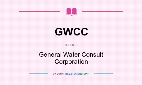 What does GWCC mean? It stands for General Water Consult Corporation