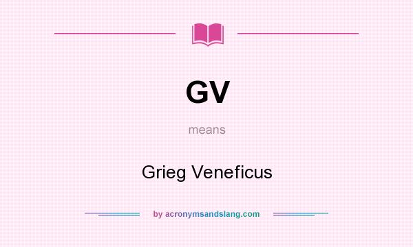What does GV mean? It stands for Grieg Veneficus
