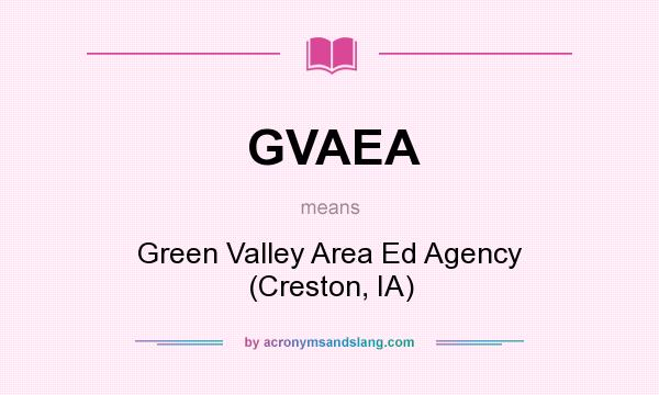 What does GVAEA mean? It stands for Green Valley Area Ed Agency (Creston, IA)