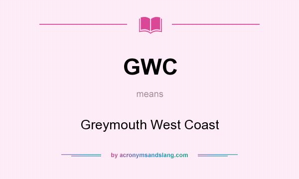 What does GWC mean? It stands for Greymouth West Coast