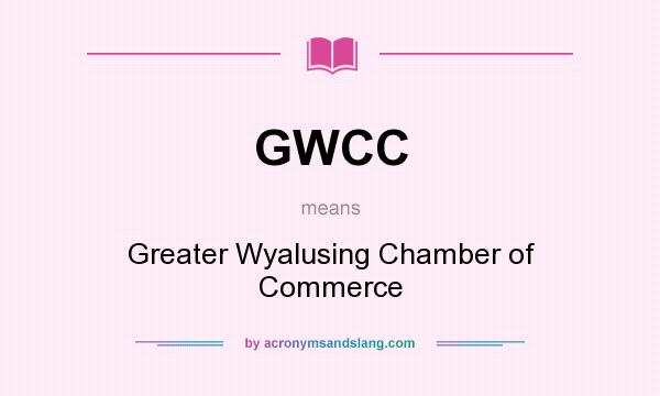 What does GWCC mean? It stands for Greater Wyalusing Chamber of Commerce