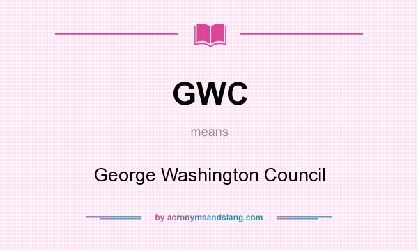 What does GWC mean? It stands for George Washington Council