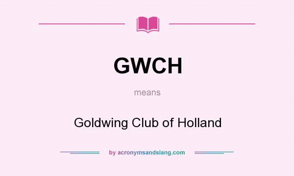 What does GWCH mean? It stands for Goldwing Club of Holland