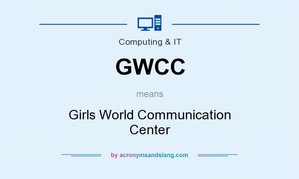 What does GWCC mean? It stands for Girls World Communication Center