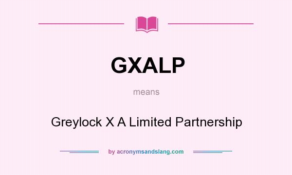 What does GXALP mean? It stands for Greylock X A Limited Partnership