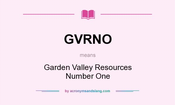 What does GVRNO mean? It stands for Garden Valley Resources Number One