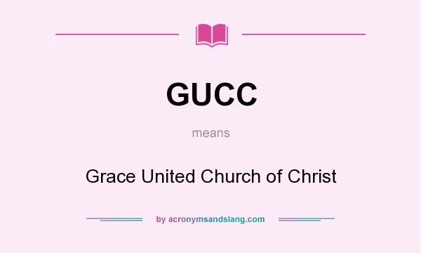 What does GUCC mean? It stands for Grace United Church of Christ