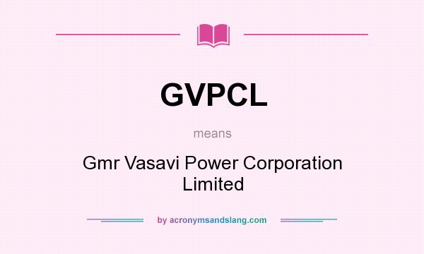 What does GVPCL mean? It stands for Gmr Vasavi Power Corporation Limited