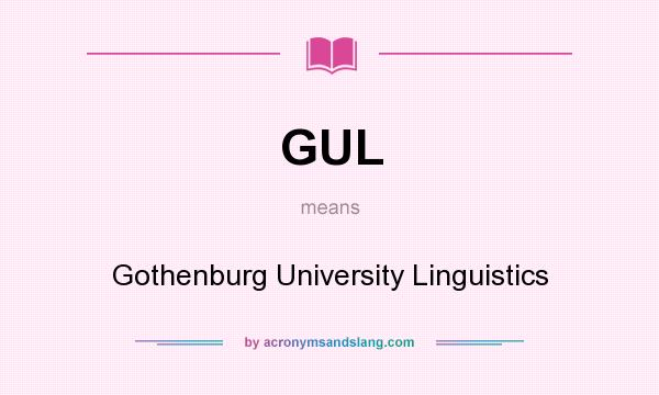 What does GUL mean? It stands for Gothenburg University Linguistics