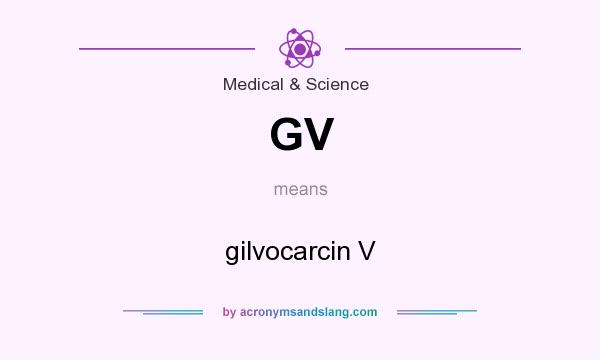 What does GV mean? It stands for gilvocarcin V
