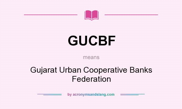 What does GUCBF mean? It stands for Gujarat Urban Cooperative Banks Federation